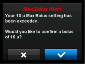 image_of_Max_Bolus_Alert_that_reads_your_10_unit_Max_Bolus_setting_has_been_exceeded._Would_you_like_to_confirm_a_bolus_of_10_units.png