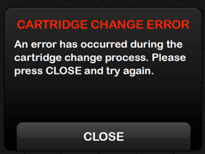image_of_cartridge_change_error_alert._The_screen_says_Cartridge_Change_Error._An_error_has_occured_during_the_cartridge_change_process._Please_press_CLOSE_and_try_again..png